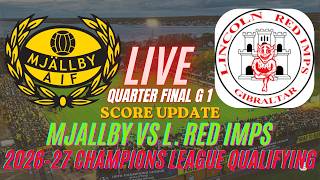 Mjallby Vs Lincoln Red Imps | 2026–27 UEFA Champions League qualifying | QF G1 | Live Score Update