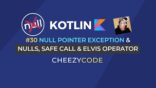 Kotlin Null Safety | Safe Call and Elvis Operator Kotlin Tutorial | Cheezycode #30