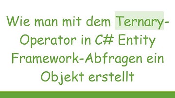 Wie man mit dem Ternary-Operator in C#  Entity Framework-Abfragen ein Objekt erstellt
