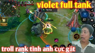 Liên Quân _ Trải Nghiệm Violet Full Tank Rank Tinh Anh | Và Cái Kết Cực Gắt