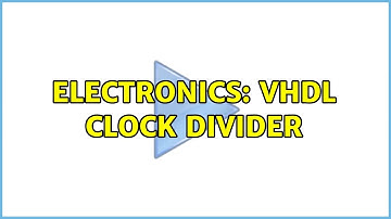 Electronics: VHDL clock divider (2 Solutions!!)