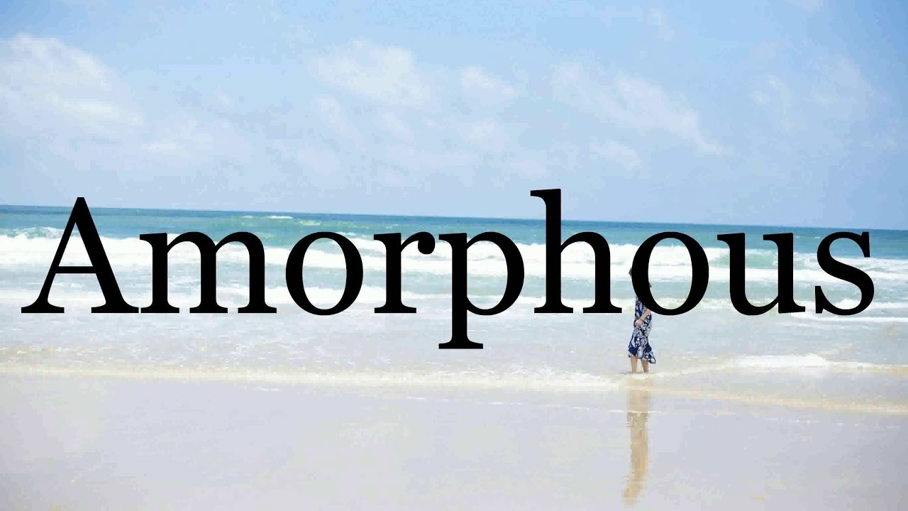 How To Pronounce Amorphous🌈🌈🌈🌈🌈🌈Pronunciation Of Amorphous - YouTube