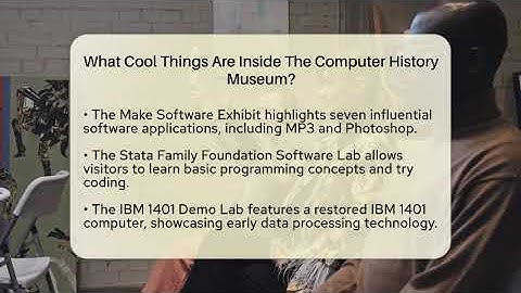 What Cool Things Are Inside The Computer History Museum? - Inside Museum Walls