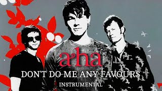 a-ha - Don&#39;t Do Me Any Favours (Instrumental)