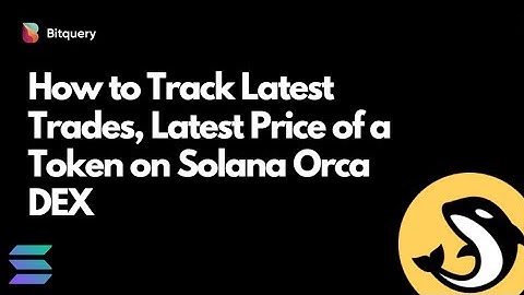How to Track Latest Trades, Latest Price of a Token on Solana Orca DEX