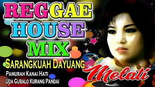 Melati Reggae House Mix | Sarangkuah Dayuang