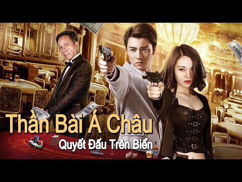 【Lồng Tiếng】Thần Bài Á Châu, Quyết Đấu Trên Biển | Phim Hành Động và Chính Kịch HD 2023 Mới