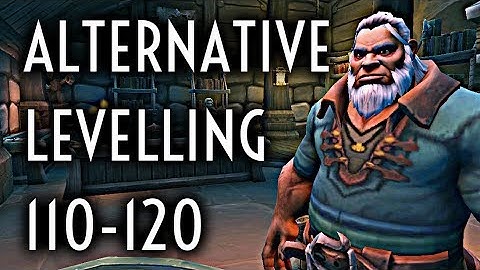 WoW Guide - Alternative Levelling Guide - 110 to 120