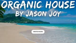 Organic House Mix #74 2024 By DJ Jason Joy @OrganicHouseMixes South America Avenue Mega Mix #1