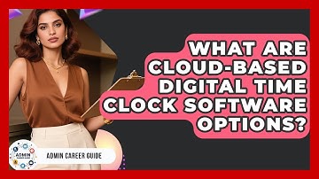 What Are Cloud-Based Digital Time Clock Software Options? - Admin Career Guide