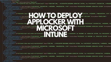 How to deploy AppLocker with Microsoft Intune