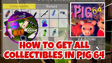 HOW TO GET ALL COLLECTIBLES IN PIG 64 + BADGE | FULL TUTORIAL (Pig 64)