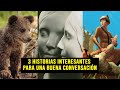 3 Historias interesantes para una buena conversación