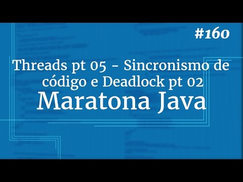 Curso Java Completo - Aula 160: Sincronismo de código e Deadlock pt 02