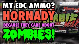 My EDC Ammo? Hornady "They Care About Zombies!"