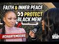 Chanté Moore Gets REAL About Faith, Inner Peace &amp; Why Black Men Need Protection Too