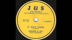 Johnnie and Joe - It Was There - Very Nice Bronx R&B Ballad