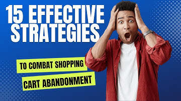 15 Strategies to Reduce Shopping Cart Abandonment and Boost Sales
