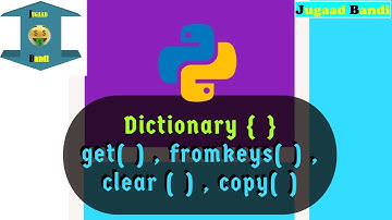 Python Tutorial  || Dictionary  -  get() , fromkeys() , clear() & copy()