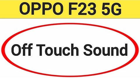 How to turn off touch sound, Oppo F23 5G me touch vibration kaise off kare