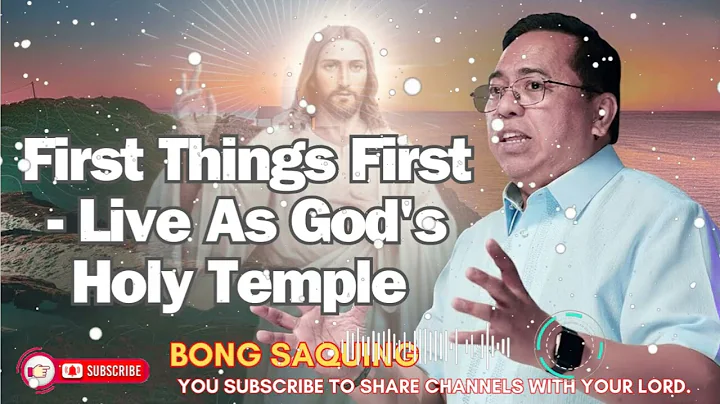 First Things First - Live As God's Holy Temple - Bong Saquing