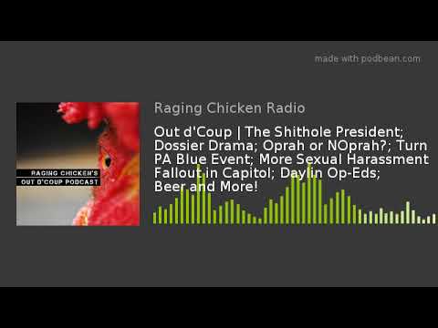 Out d'Coup | The Shithole President; Dossier Drama; Oprah or NOprah?; Turn PA Blue Event; More Sexua