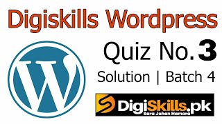 Digiskills Wordpress Quiz No. 3 Solution Batch 4 | WPS101 Quiz No. 3 Solution