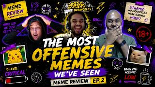 The Most Offensive Memes We've Seen  - Meme Review EP 2 | Three Braincells