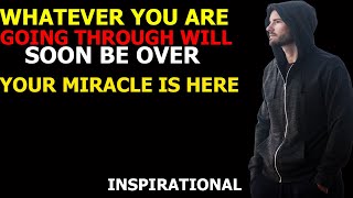 WHATEVER YOU ARE GOING THROUGH WILL SOON BE OVER\/\/POWERFUL MOTIVATIONAL VIDEO.