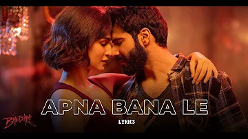 Apna Bana Le | Bhediya | Varun Dhawan | Krti Sanon | Arijit,Sachin-Jigar,Amitabh | Lyrics