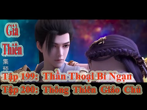 GIÀ THIÊN TẬP 199 + 200 | THẦN THOẠI BỈ NGẠN - THÔNG THIÊN GIÁO CHỦ