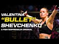 The Valentina 'Bullet' Shevchenko Story- Long Journey to the UFC Top