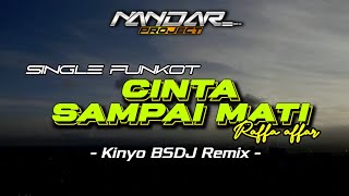 Funkot CINTA SAMPAI MATI Raffa affar || By Kinyo BSDJ Remix