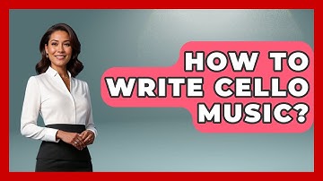 How To Write Cello Music? - Classical Serenade
