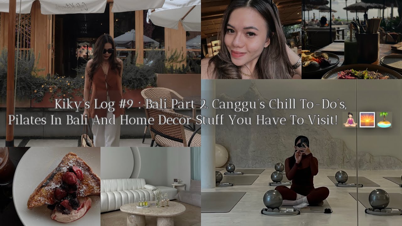 Kiky’s Log #9 : Bali part 2.Canggu’s chill to-do’s , Pilates in Bali, Home decor stuff 🧘🏻‍♀️🌅🏝️