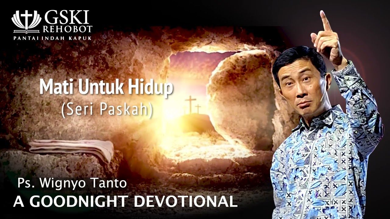 a Good Night Devotional | Mati Untuk Hidup | Ps. Wignyo Tanto