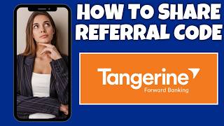 How To Share Referral Code On Tangerine Bank | Step By Step Guide - Tangerine Bank Tutorial