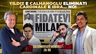 CALCIOMERCATO MONDIALE: YILDIZ E CALHANOGLU ELIMINATI CARDINALE E IBRA... NO!