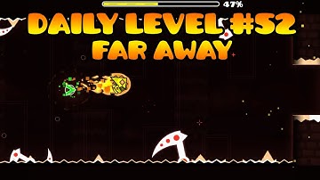 Geometry Dash [2.1] - Daily level #52 - Far Away by Shockwing