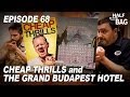 Half in the Bag Episode 68: Cheap Thrills and The Grand Budapest Hotel