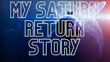 My Saturn Return Story 28-29; Saturn Returns Explained.
