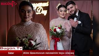 Alim Qasımovun nəvəsinin toyu olacaq