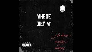 Where Dey At J DA DEMON x Meechy2x x Breezy