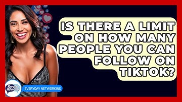 Is There a Limit on How Many People You Can Follow on TikTok? - Everyday-Networking
