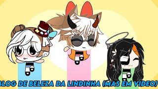 💅🏻Blog de beleza da Lindinha (mas em vídeo) || Meme || Gacha Club💅🏻 Ft. ; яуσкσ вlυє - :