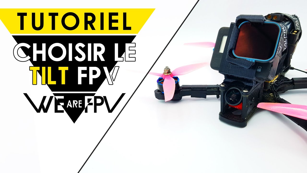 Comment choisir le tilt (l'angle) de sa caméra FPV