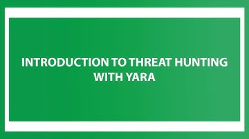 Introduction to Threat Hunting with YARA