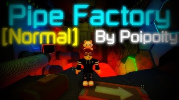 Pipe Factory [Normal] By Poipoity - FE2CM