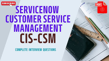 Complete Interview Questions : ServiceNow (CIS - CSM) : ServiceNow Customer Service Management Q&A