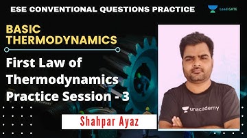 First Law Of Thermodynamics Practice Session - 3 | Basic Thermodynamics | Shahpar Ayaz